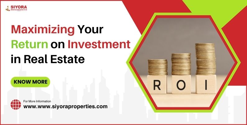 Maximizing Your Return on Investment in Real Estate