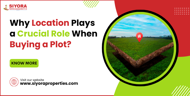 Why Location Plays a Crucial Role When Buying a Plot?